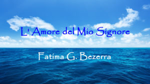 L' Amore del Mio Signore (Stefano Stan Giusti) Canta Fatima G. Bezerra