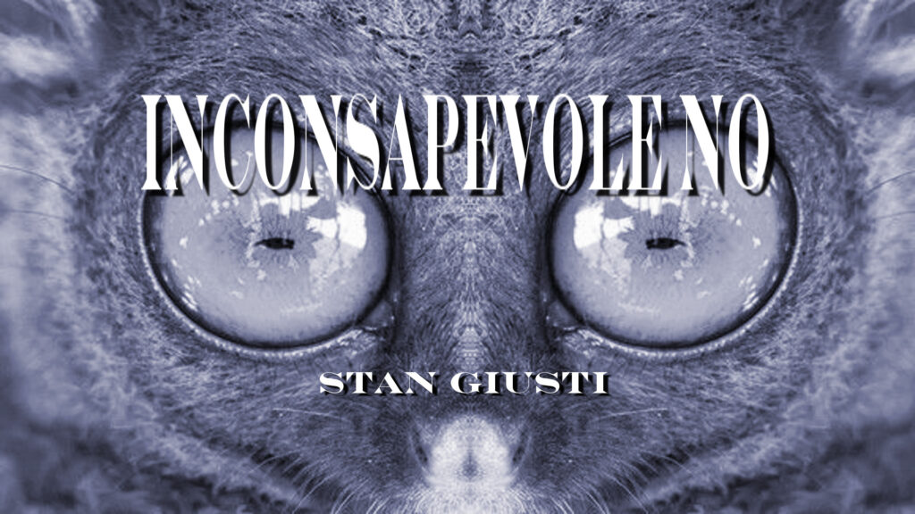 Inconsapevole no (Stefano Stan Giusti)